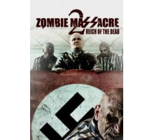 Резня зомби 2: Рейх мёртвых (2015)
