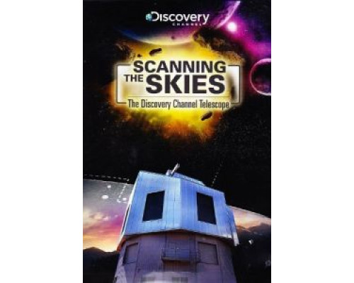 Сканируя небо: Телескоп Discovery Channel (смотреть онлайн)